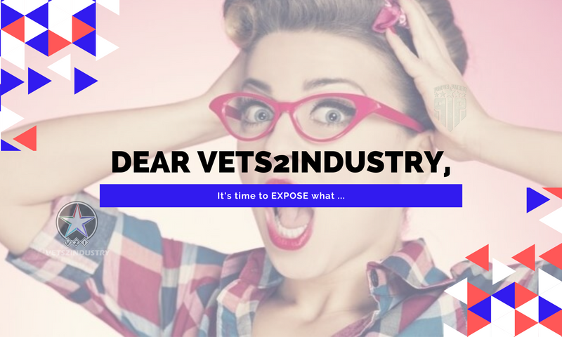 Dear VETS2INDUSTY, It's time to expose what ... - Proper Patriot