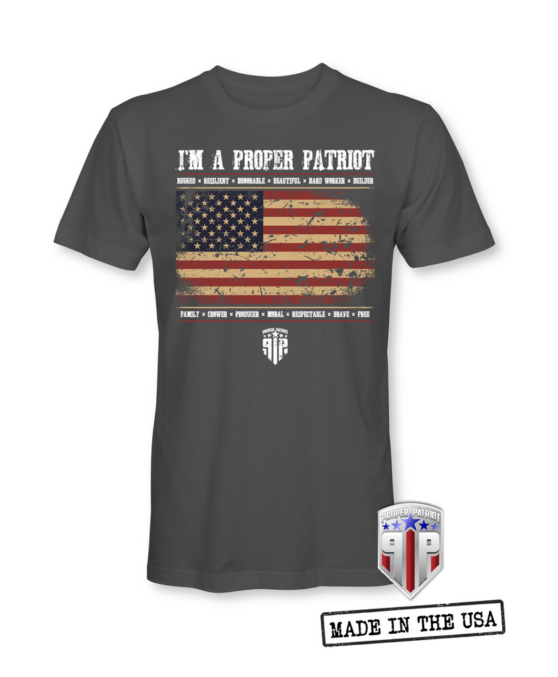 I'm A Proper Patriot - USA Flag - Patriotic Shirts for Men