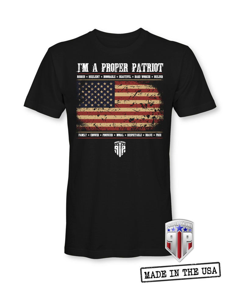 I'm A Proper Patriot - USA Flag - Patriotic Shirts for Men