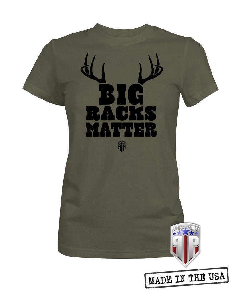Big Racks Matter - Hunting Season Apparel - Outdoor Shirts - Women's Patriotic Shirts - Proper Patriot